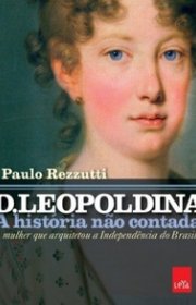 Capa do livor - D. Leopoldina - A História Não Contada