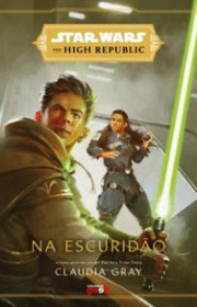 Capa do livor - Star Wars: The High Republic 04 - Na escuridão