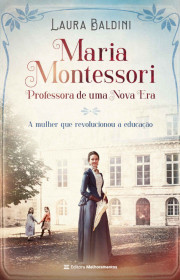 Capa do livor - Maria Montessori, Professora de uma Nova Era: A Mu...