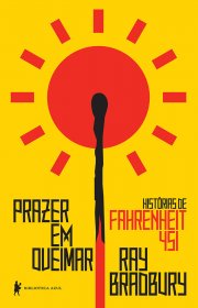 Capa do livor - Prazer em Queimar: Histórias de Fahrenheit 451