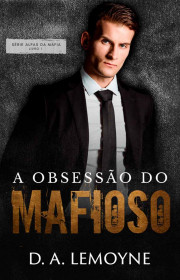 Capa do livor - Série Alfas da Máfia 01 - A Obsessão do Mafioso