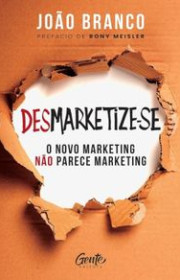 Capa do livor - Desmarketize-se: O novo marketing não parece marke...