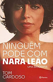 Capa do livor - Ninguém pode com Nara Leão: Uma biografia