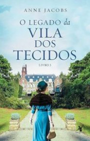 Capa do livor - Série A Vila dos Tecidos 03 - O Legado da Vila dos...