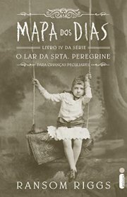 Capa do livor - Série Srta. Peregrine 04 - Mapa dos Dias (Ed. Intr...