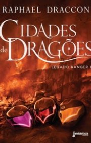 Capa do livor - Série Legado Ranger 02 - Cidades de Dragões