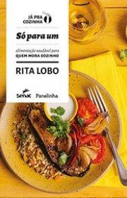 Capa do livor - Só para um: Alimentação saudável para quem mora so...