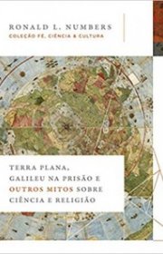 Capa do livor - Terra Plana, Galileu na prisão e outros mitos sobr...