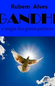 Capa do livor - Gandhi: A magia dos gestos poéticos