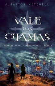 Capa do livor - Saga da Terra Conquistada 03 - Vale das Chamas