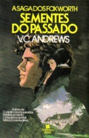 Capa do livor - Saga dos Foxworth 04 - Sementes do Passado