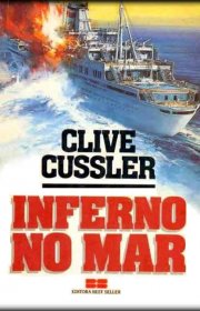 Capa do livor - Dirk Pitt 07 - Inferno no Mar