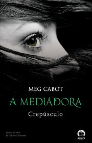 Capa do livor - Série A Mediadora 06 - Crepúsculo