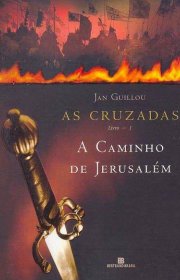 Capa do livor - Série As Cruzadas 01 - A Caminho de Jerusalém