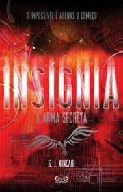 Capa do livor - Série Insígnia 01 - A Arma Secreta