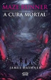 Capa do livor - Série Maze Runner 03 - A Cura Mortal