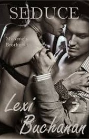 Capa do livor - Série Mckenzie Brothers 01 - Seduce