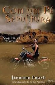 Capa do livor - Série Night Huntress 02 - Com um Pé na Sepultura