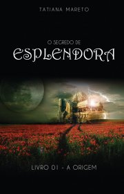 Capa do livor - Série O Segredo de Esplendora 01 - A Origem