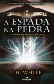 Capa do livor - Série O Único e Eterno Rei 01 - A Espada na Pedra