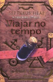 Capa do livor - Série Septimus Heap 03 - Viajar no Tempo