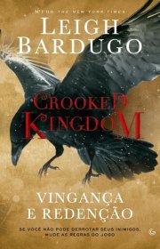 Capa do livor - Série Six of Crows 02 - Crooked Kingdom Vingança e...