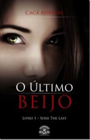 Capa do livor - Serie The Last 01 - O Último Beijo