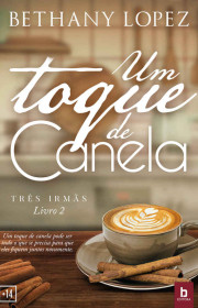 Capa do livor - Série Três Irmãs 02 - Um Toque de Canela