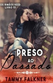 Capa do livor - Série Irmãos Reed 13 - Preso ao Passado 