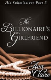 Capa do livro - Série His Submissive 05 - The Billionaire's Girlfr...