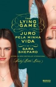 Capa do livro - Série The Lying Game 05 - Juro Pela Minha Vida