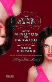 Capa do livro - Série The Lying Game 06 - Sete Minutos no Paraíso