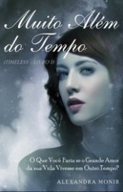 Capa do livor - Série Timeless 01 - Muito Além do Tempo