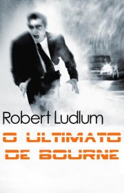 Capa do livor - Trilogia Bourne 03 - O Ultimato de Bourne