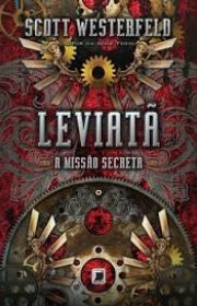 Capa do livro - Trilogia Leviatã 01 - Leviatã - A Missão Secreta