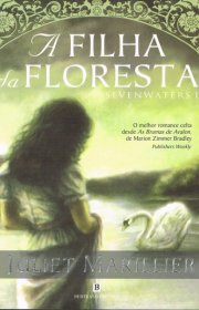 Capa do livor - Trilogia Sevenwaters 01 - A Filha da Floresta