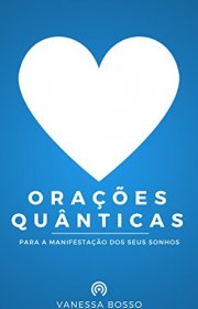 Capa do livor - Orações Quânticas: Para a Manifestação dos Seus So...