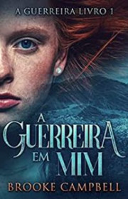 Capa do livor - Série A Guerreira 01 - A Guerreira em Mim