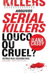 Capa do livor - Arquivos Serial Killers: Louco ou Cruel?