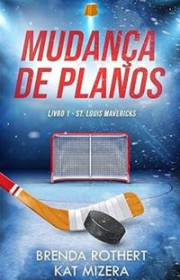 Capa do livor - Série St. Louis Mavericks 01 - Mudança de Planos