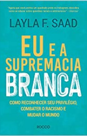 Capa do livor - Eu e a Supremacia Branca: Como reconhecer seu priv...