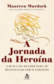 Capa do livor - A Jornada da Heroína: A busca da mulher para se re...