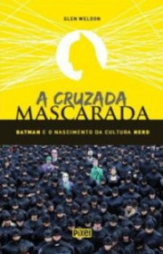 Capa do livor - A Cruzada Mascarada: Batman e o Nascimento da Cult...