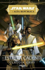 Capa do livor - Star Wars: The High Republic 03 - A Estrela Cadent...