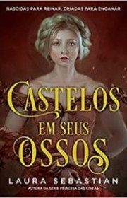 Capa do livor - Série Castelos em Seus Ossos 01 - Castelos em Seus...