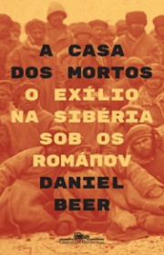 Capa do livor - A Casa dos Mortos: O exílio na Sibéria sob os Romá...