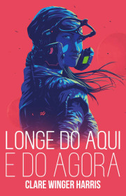 Capa do livor - Longe do aqui e do agora