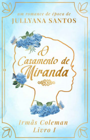 Capa do livor - Trilogia Irmãs Coleman 01 - O Casamento de Miranda