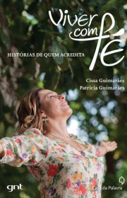 Capa do livro - Viver Com Fé -  Histórias De Quem Acredita