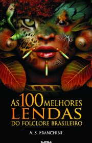 Capa do livor - As 100 Melhores Lendas do Folclore Brasileiro